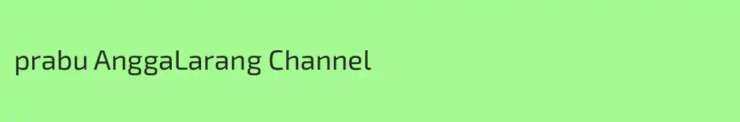 prabu AnggaLarang Channel